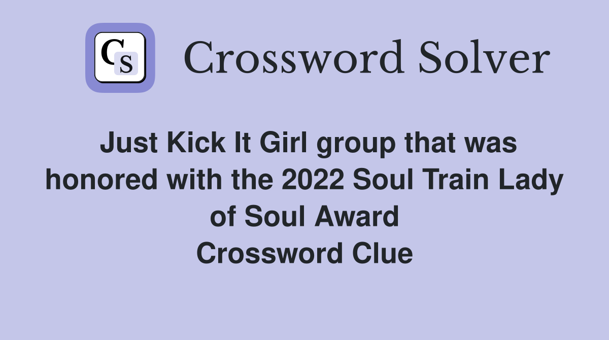 Just Kick It Girl group that was honored with the 2022 Soul Train Lady